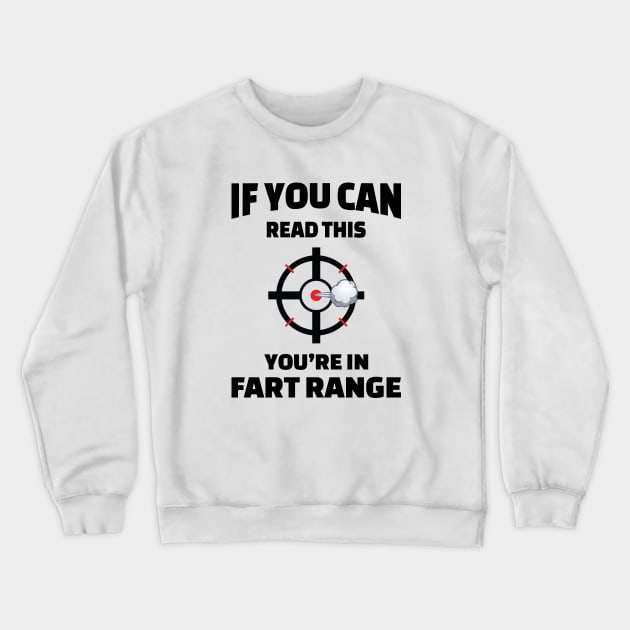 If You Can Read This You're in Fart Range Crewneck Sweatshirt by mstory